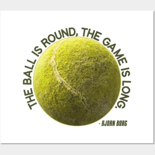 The Ball is Round, the Game is Long - Bjorn Borg Posters and Art